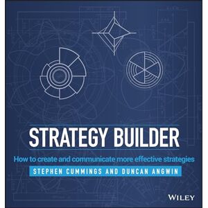 Cummings, Stephen Strategy Builder: How to Create and Communicate More Effective Strategies Cummings, Stephen Strategy Builder: How to Create and Communicate More Effective Strategies