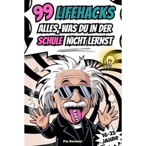Sommer, Pia Zukunft? Easy! 99 Lifehacks – Alles, was du in der Schule nicht lernst! Endlich Durchblick bei Finanzen, Jobstart, Alltag & Co.: Das perfekte Geschenk für junge Erwachsene (16-25 Jahre) Sommer, Pia Zukunft? Easy! 99 Lifehacks – Alles, was du in der Schule nicht lernst! Endlich Durchblick bei Finanzen, Jobstart, Alltag & Co.: Das perfekte Geschenk für junge Erwachsene (16-25 Jahre)