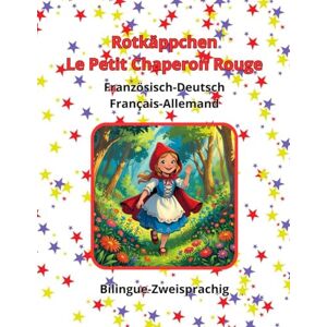 Pagano, Rosa G. Rotkäppchen Le Petit Chaperon Rouge Französisch Deutsch Français Allemand Bilingue Zweisprachig (Bilingual) Pagano, Rosa G. Rotkäppchen Le Petit Chaperon Rouge Französisch Deutsch Français Allemand Bilingue Zweisprachig (Bilingual)