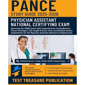 Publication, Test Treasure PANCE Study Guide 2025-2026: Mastering the PANCE Exam with Comprehensive Study Material, Proven Strategies, Full-Length Practice Tests and Detailed ... Physician Assistant National Certifying Exam Publication, Test Treasure PANCE Study Guide 2025-2026: Mastering the PANCE Exam with Comprehensive Study Material, Proven Strategies, Full-Length Practice Tests and Detailed ... Physician Assistant National Certifying Exam