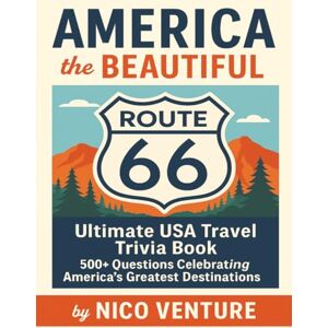 Venture, Nico America the Beautiful: Ultimate USA Travel Trivia Book: Fun Facts, Trivia Games, and Puzzles About America’s History, Food, and Landmarks – A 8x11 ... and Family Fun (The World The Beautiful) Venture, Nico America the Beautiful: Ultimate USA Travel Trivia Book: Fun Facts, Trivia Games, and Puzzles About America’s History, Food, and Landmarks – A 8x11 ... and Family Fun (The World The Beautiful)