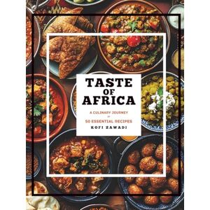Zawadi, Kofi Taste of Africa: A Culinary Journey of 50 Essential Recipes Zawadi, Kofi Taste of Africa: A Culinary Journey of 50 Essential Recipes