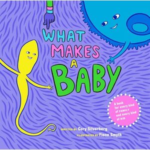 Cory Silverberg What Makes a Baby Cory Silverberg What Makes a Baby