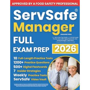 Press, OmniaPrep ServSafe Manager Full Exam Prep: Your All-in-One Prep Toolkit with 10 Full-Length Practice Tests, 500+ Digital Flashcards, Test-Taking Strategies & Much More Aligned with 2022 FDA Food Code Press, OmniaPrep ServSafe Manager Full Exam Prep: Your All-in-One Prep Toolkit with 10 Full-Length Practice Tests, 500+ Digital Flashcards, Test-Taking Strategies & Much More Aligned with 2022 FDA Food Code