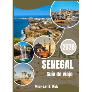 Rob, Micheal B. Senegal Guía de viaje 2026 Rob, Micheal B. Senegal Guía de viaje 2026