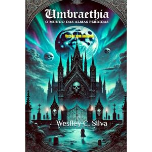 Silva Umbraethia: O mundo das Almas perdidas (no Pictures) Silva Umbraethia: O mundo das Almas perdidas (no Pictures)