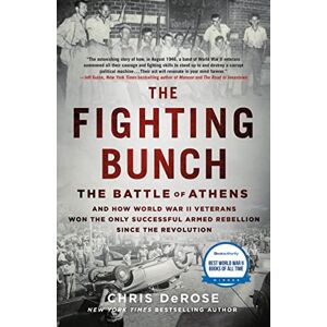 Derose, Chris Fighting Bunch: The Battle of Athens and How World War II Veterans Won the Only Successful Armed Rebellion Since the Revolution Derose, Chris Fighting Bunch: The Battle of Athens and How World War II Veterans Won the Only Successful Armed Rebellion Since the Revolution