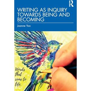 Yoo, Joanne Writing as Inquiry Towards Being and Becoming Yoo, Joanne Writing as Inquiry Towards Being and Becoming