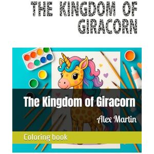 Martin, Alex The Kingdom of Giracorn (Coloring books) Martin, Alex The Kingdom of Giracorn (Coloring books)