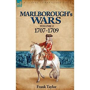 Taylor Marlborough's Wars: Volume 2-1707-1709 Taylor Marlborough's Wars: Volume 2-1707-1709