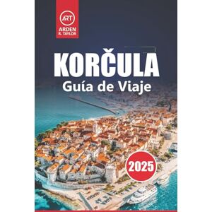 Taylor Korčula Guía De Viaje 2025: Principales atracciones, playas, cosas que hacer, excursiones de un día y cultura local para explorar la isla de Croacia Taylor Korčula Guía De Viaje 2025: Principales atracciones, playas, cosas que hacer, excursiones de un día y cultura local para explorar la isla de Croacia