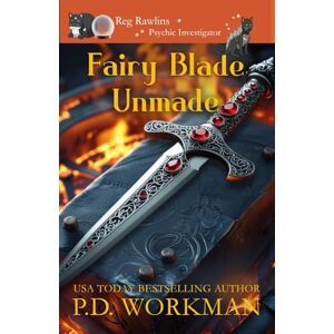 Workman, P.D. Fairy Blade Unmade: 7 (Reg Rawlins Psychic Investigator (Paranormal Cozy Mystery)) Workman, P.D. Fairy Blade Unmade: 7 (Reg Rawlins Psychic Investigator (Paranormal Cozy Mystery))
