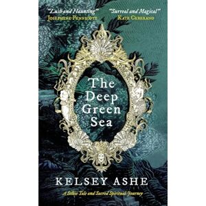 Ashe, Dr Kelsey The Deep Green Sea: A Selkie Tale and Sacred Spiritual Journey (The Deep Green Sea Stories) Ashe, Dr Kelsey The Deep Green Sea: A Selkie Tale and Sacred Spiritual Journey (The Deep Green Sea Stories)