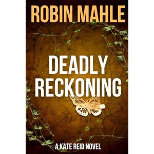 Mahle, Robin Deadly Reckoning: 8 (Kate Reid FBI Thrillers) Mahle, Robin Deadly Reckoning: 8 (Kate Reid FBI Thrillers)