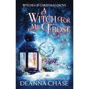 Chase, Deanna A Witch For Mr. Frost: 5 (Witches of Christmas Grove) Chase, Deanna A Witch For Mr. Frost: 5 (Witches of Christmas Grove)