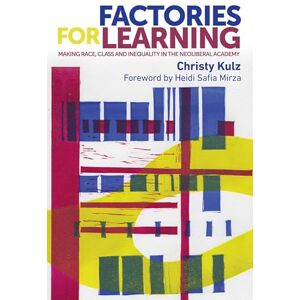 Kulz, Christy Factories for Learning: Making Race, Class and Inequality in the Neoliberal Academy (New Ethnographies) Kulz, Christy Factories for Learning: Making Race, Class and Inequality in the Neoliberal Academy (New Ethnographies)