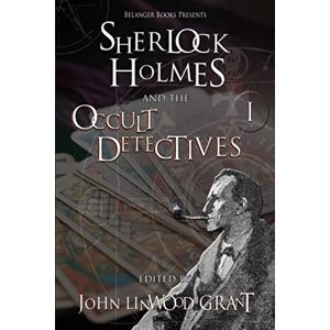 Grant, John Linwood Sherlock Holmes and the Occult Detectives Volume One: 1 (The Great Detective Universe) Grant, John Linwood Sherlock Holmes and the Occult Detectives Volume One: 1 (The Great Detective Universe)