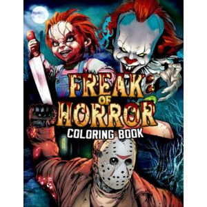 Eichhorn, Erich Freak Of Horror Coloring Book: Coloring Book With Lots Of Unique Coloring Pages Can Help You Unwind, Relieve Stress Efficiently In Your Free Time Eichhorn, Erich Freak Of Horror Coloring Book: Coloring Book With Lots Of Unique Coloring Pages Can Help You Unwind, Relieve Stress Efficiently In Your Free Time