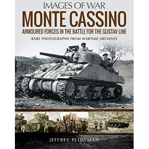 Jeffrey Monte Cassino: Amoured Forces in the Battle for the Gustav Line: Rare Photographs from Wartime Archives (Images of War) Jeffrey Monte Cassino: Amoured Forces in the Battle for the Gustav Line: Rare Photographs from Wartime Archives (Images of War)