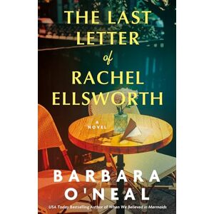 O'Neal, Barbara The Last Letter of Rachel Ellsworth: A Novel O'Neal, Barbara The Last Letter of Rachel Ellsworth: A Novel