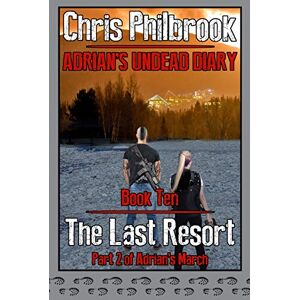 Philbrook, Chris The Last Resort: Adrian's March, Part Two: 10 (Adrian's Undead Diary) Philbrook, Chris The Last Resort: Adrian's March, Part Two: 10 (Adrian's Undead Diary)