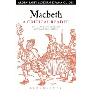Macbeth: A Critical Reader (Arden Early Modern Drama Guides) Macbeth: A Critical Reader (Arden Early Modern Drama Guides)