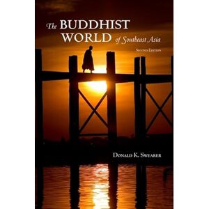Swearer, Donald K. The Buddhist World of Southeast Asia: Second Edition (SUNY Series in Religious Studies) Swearer, Donald K. The Buddhist World of Southeast Asia: Second Edition (SUNY Series in Religious Studies)