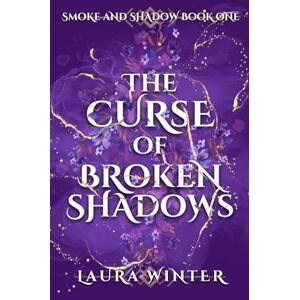 Winter, Laura The Curse of Broken Shadows (Smoke and Shadow) Winter, Laura The Curse of Broken Shadows (Smoke and Shadow)