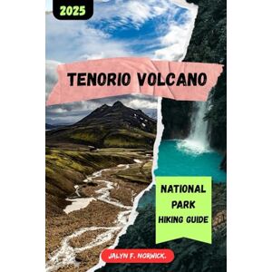 F. NORWICK, JALYN TENORIO VOLCANO NATIONAL PARK HIKING GUIDE 2025: 9 (Trailblazer: The Ultimate Hiking Guide Series) F. NORWICK, JALYN TENORIO VOLCANO NATIONAL PARK HIKING GUIDE 2025: 9 (Trailblazer: The Ultimate Hiking Guide Series)