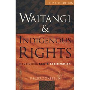 Auckland University Press Waitangi & Indigenous Rights: Revolution, Law & Legitimation Auckland University Press Waitangi & Indigenous Rights: Revolution, Law & Legitimation