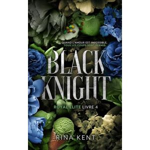 Kent, Rina Black Knight, Royal Elite Tome 4 Kent, Rina Black Knight, Royal Elite Tome 4