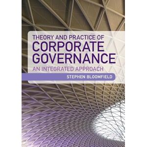 Bloomfield, Stephen Theory and Practice of Corporate Governance: An Integrated Approach Bloomfield, Stephen Theory and Practice of Corporate Governance: An Integrated Approach