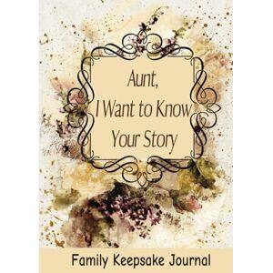 Publishing, Madgaviette Aunt, I Want to Know Your Story: 7" x 10" Aunt Family Keepsake Guided Journal and Memory Book for Aunties to Share their Life Story, Thoughts, Values ... with their Nieces and Nephews (100 Pages) Publishing, Madgaviette Aunt, I Want to Know Your Story: 7" x 10" Aunt Family Keepsake Guided Journal and Memory Book for Aunties to Share their Life Story, Thoughts, Values ... with their Nieces and Nephews (100 Pages)