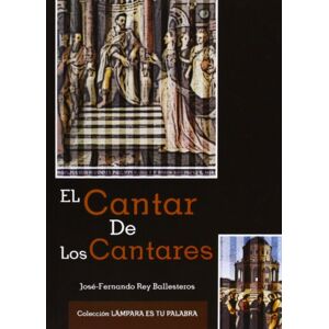Rey Ballesteros, Joseernando Comentario Al Cantar de Los Cantares (Coleccion Lampara Es Tu Palabra) Rey Ballesteros, Joseernando Comentario Al Cantar de Los Cantares (Coleccion Lampara Es Tu Palabra)