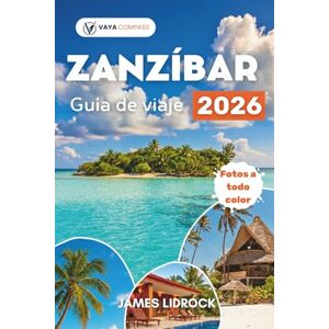 LIDROCK, JAMES E. ZANZÍBAR Guía de viaje 2026: Explore los callejones históricos de Stone Town y las inmaculadas arenas blancas de Nungwi con consejos de expertos para ... de Mnemba y el paraíso del kitesurf de Paje LIDROCK, JAMES E. ZANZÍBAR Guía de viaje 2026: Explore los callejones históricos de Stone Town y las inmaculadas arenas blancas de Nungwi con consejos de expertos para ... de Mnemba y el paraíso del kitesurf de Paje