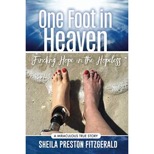 Fitzgerald, Sheila Preston One Foot in Heaven: Finding Hope in the Hopeless Fitzgerald, Sheila Preston One Foot in Heaven: Finding Hope in the Hopeless