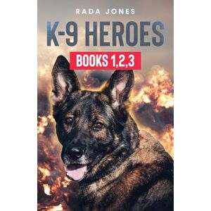 Jones, Rada K-9 HEROES: BOOKS 1, 2, 3 Jones, Rada K-9 HEROES: BOOKS 1, 2, 3