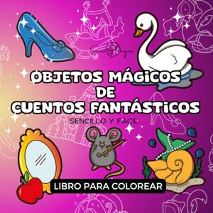 Arnijas, Sònia Libro de Colorear Objetos Mágicos de Cuentos Fantásticos: Libro de Fantasía para colorear objetos mágicos de cuento mientras te relajas. Cuaderno para ... para jóvenes y adultos. (Sencillo y fácil) Arnijas, Sònia Libro de Colorear Objetos Mágicos de Cuentos Fantásticos: Libro de Fantasía para colorear objetos mágicos de cuento mientras te relajas. Cuaderno para ... para jóvenes y adultos. (Sencillo y fácil)