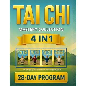 Kain, Hiro Tai Chi Mastery Collection (4-in-1) Beginners, Seniors, Walking & Qigong: A Complete 28-Day Illustrated Program to Maintain Independence & Restore Balance with 10-Min Routines and Video Tutorials Kain, Hiro Tai Chi Mastery Collection (4-in-1) Beginners, Seniors, Walking & Qigong: A Complete 28-Day Illustrated Program to Maintain Independence & Restore Balance with 10-Min Routines and Video Tutorials