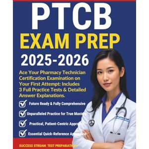 Jackson PTCB Exam Prep 2025-2026: Ace Your Pharmacy Technician Certification Examination on Your First Attempt: Includes 3 Full Practice Tests & Detailed Answer Explanations. Jackson PTCB Exam Prep 2025-2026: Ace Your Pharmacy Technician Certification Examination on Your First Attempt: Includes 3 Full Practice Tests & Detailed Answer Explanations.
