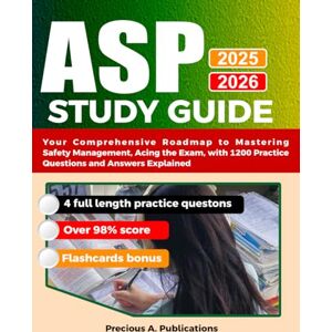 publications, Precious ASP Study Guide 2025-2026: Your Comprehensive Roadmap to Mastering Safety Management, Acing the Exam, with 1200 Practice Questions and Answers Explained publications, Precious ASP Study Guide 2025-2026: Your Comprehensive Roadmap to Mastering Safety Management, Acing the Exam, with 1200 Practice Questions and Answers Explained