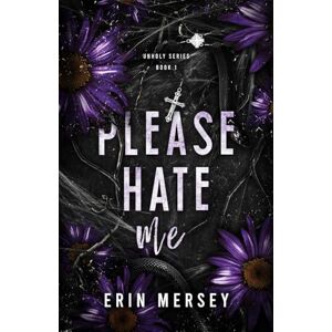 Mersey, Erin Please Hate Me: Unholy Series Book 1 (The Unholy Series) Mersey, Erin Please Hate Me: Unholy Series Book 1 (The Unholy Series)