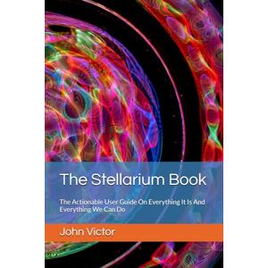 Victor, John The Stellarium Book: The Actionable User Guide On Everything It Is And Everything We Can Do Victor, John The Stellarium Book: The Actionable User Guide On Everything It Is And Everything We Can Do