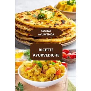 AHOLOUKPE, Herve RICETTE AYURVEDICHE: CUCINA AYURVEDICA Alimentazione ayurvedica Cucina indiana ayurvedica AHOLOUKPE, Herve RICETTE AYURVEDICHE: CUCINA AYURVEDICA Alimentazione ayurvedica Cucina indiana ayurvedica