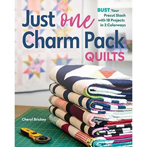 Brickey, Cheryl Just One Charm Pack Quilts: Bust your precut stash with 18 projects in 2 colorways Brickey, Cheryl Just One Charm Pack Quilts: Bust your precut stash with 18 projects in 2 colorways