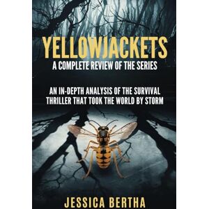 Bertha, Jessica Yellowjackets: A Complete Review of the Series: An In-Depth Analysis of the Survival Thriller That Took the World by Storm (Unveil the Magic of Movies & Series With Jessica) Bertha, Jessica Yellowjackets: A Complete Review of the Series: An In-Depth Analysis of the Survival Thriller That Took the World by Storm (Unveil the Magic of Movies & Series With Jessica)