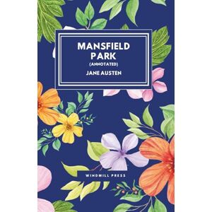 Austen, Jane Mansfield Park: A Jane Austen Classic Annotated with Chapter Summaries, Author Biography, and Historical Context Austen, Jane Mansfield Park: A Jane Austen Classic Annotated with Chapter Summaries, Author Biography, and Historical Context