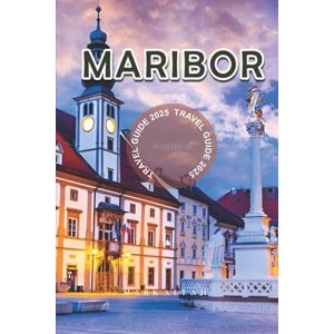 Aleah, Mark Maribor Travel Guide 2025: Discover Slovenia’s Hidden Gem with Stunning Vineyards, Historic Charm, and Insider Tips for an Unforgettable European Vacation Aleah, Mark Maribor Travel Guide 2025: Discover Slovenia’s Hidden Gem with Stunning Vineyards, Historic Charm, and Insider Tips for an Unforgettable European Vacation