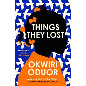 Oduor, Okwiri Things They Lost: Longlisted for the 2023 Dylan Thomas Prize Oduor, Okwiri Things They Lost: Longlisted for the 2023 Dylan Thomas Prize
