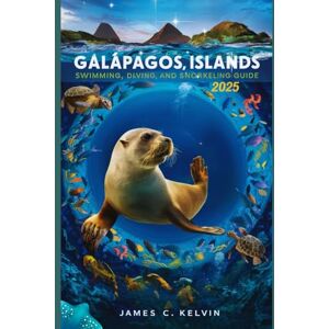 Kelvin, James Swimming, Diving, and Snorkeling at the Galápagos Islands, Ecuador, 2025: "An Immersive Guide to Pristine Waters, Underwater Wonders, and Eco-Friendly Ocean Escapes” Kelvin, James Swimming, Diving, and Snorkeling at the Galápagos Islands, Ecuador, 2025: "An Immersive Guide to Pristine Waters, Underwater Wonders, and Eco-Friendly Ocean Escapes”